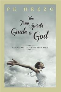 The Free Spirit's Guide to God: Your Path to Enlightenment