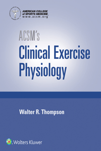 Acsm's Clinical Exercise Physiology 1e and Acsm's Guidelines 10e Spiralbound Book Package