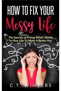 How To Fix Your Messy Life