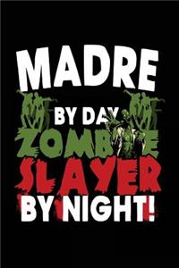Madre By Day Zombie Slayer By Night!