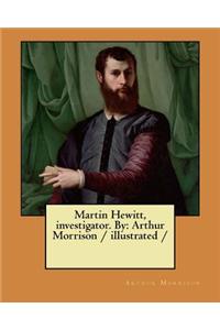 Martin Hewitt, investigator. By