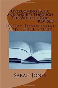 Overcoming Panic and Anxiety Through the Word of God: 40-Day Devotional and Bible Study