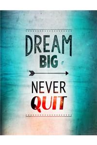 Dream Big - Never Quit