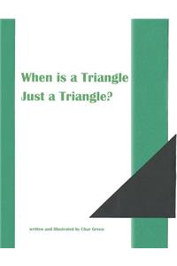 When is a Triangle Just a Triangle?