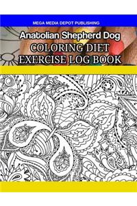 Anatolian Shepherd Dog Coloring Diet Exercise Log Book