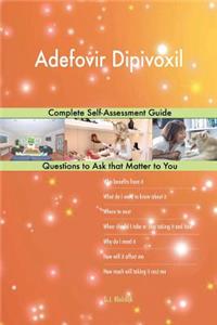 Adefovir Dipivoxil; Complete Self-Assessment Guide