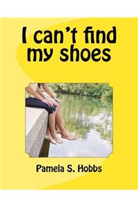 I can't find my shoes