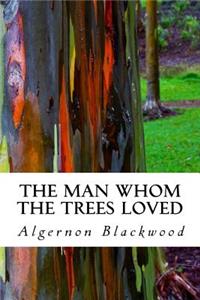 Man Whom the Trees Loved