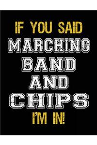 If You Said Marching Band And Chips I'm In
