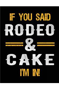 If You Said Rodeo & Cake I'm In