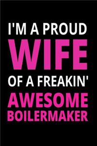 I'm A Proud Wife Of A Freakin' Awesome Boilermaker