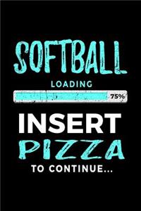 Softball Loading 75% Insert Pizza to Continue