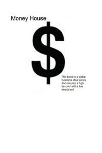 Money House: Low Investment High Earnings