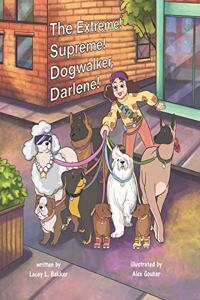 Extreme! Supreme! Dogwalker, Darlene!