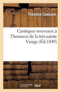 Cantiques Nouveaux À l'Honneur de la Très-Sainte Vierge