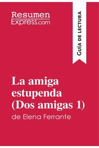 La amiga estupenda (Dos amigas 1) de Elena Ferrante (Guía de lectura)