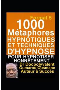 1000 Métaphores hypnotiques et techniques d'hypnose pour hypnotiser honnêtement