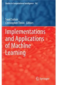 Implementations and Applications of Machine Learning