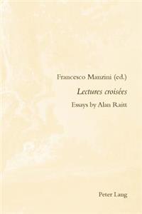 Lectures croisées: Essays by Alan Raitt
