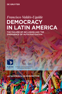 Democracy in Latin America: The Failure of Inclusion and the Emergence of Autocratization