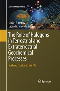 Role of Halogens in Terrestrial and Extraterrestrial Geochemical Processes