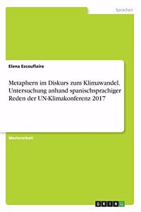 Metaphern im Diskurs zum Klimawandel. Untersuchung anhand spanischsprachiger Reden der UN-Klimakonferenz 2017