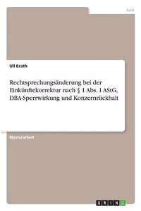 Rechtsprechungsänderung bei der Einkünftekorrektur nach § 1 Abs. 1 AStG, DBA-Sperrwirkung und Konzernrückhalt