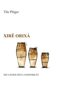 Xirê Orixá - Die Lieder des Candomblés