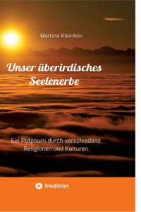 Unser überirdisches Seelenerbe