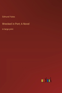 Wrecked in Port; A Novel