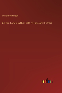 A Free Lance in the Field of Lide and Letters