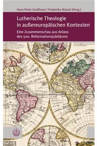 Lutherische Theologie in Aussereuropaischen Kontexten