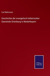 Geschichte der evangelisch-lutherischen Gemeinde Ortenburg in Niederbayern