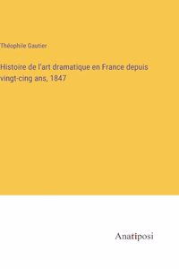 Histoire de l'art dramatique en France depuis vingt-cing ans, 1847
