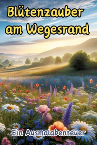 Blütenzauber am Wegesrand