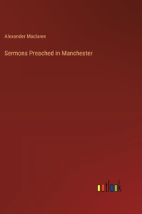 Sermons Preached in Manchester