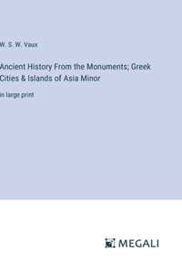 Ancient History From the Monuments; Greek Cities & Islands of Asia Minor