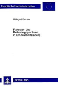 Fixkosten- Und Reihenfolgeprobleme In der Zuschnittplanung