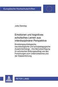 Emotionen und kognitives schulisches Lernen aus interdisziplinaerer Perspektive