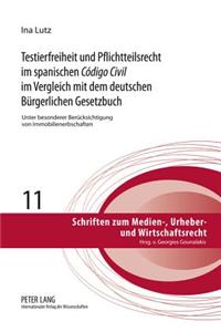 Testierfreiheit Und Pflichtteilsrecht Im Spanischen «Código Civil» Im Vergleich Mit Dem Deutschen Buergerlichen Gesetzbuch