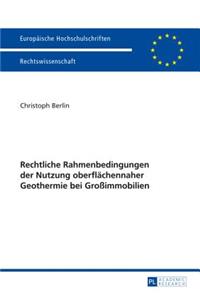 Rechtliche Rahmenbedingungen der Nutzung oberflaechennaher Geothermie bei Großimmobilien