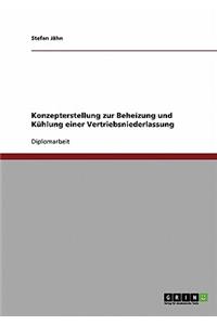 Beheizung und Kühlung einer Vertriebsniederlassung. Projektierung, Varianten und Konzept.