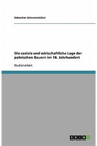 Die soziale und wirtschaftliche Lage der polnischen Bauern im 18. Jahrhundert