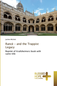 Rancè - and the Trappist Legacy