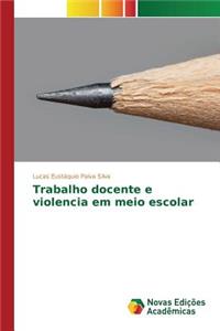 Trabalho docente e violencia em meio escolar