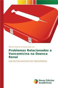 Problemas Relacionados a Vancomicina na Doenca Renal
