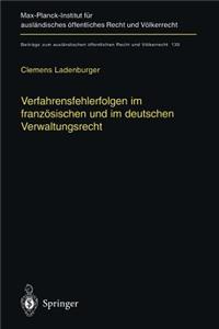 Verfahrensfehlerfolgen Im Französischen Und Im Deutschen Verwaltungsrecht: Die Auswirkung Von Fehlern Des Verwaltungsverfahrens Auf Die Sachentscheidung