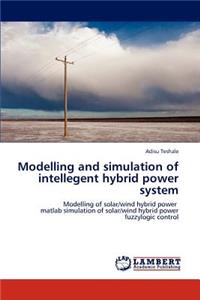 Modelling and Simulation of Intellegent Hybrid Power System