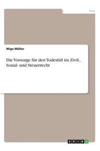 Vorsorge für den Todesfall im Zivil-, Sozial- und Steuerrecht