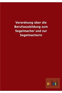 Verordnung über die Berufsausbildung zum Segelmacher und zur Segelmacherin